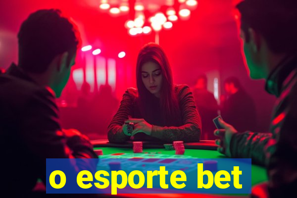 o esporte bet